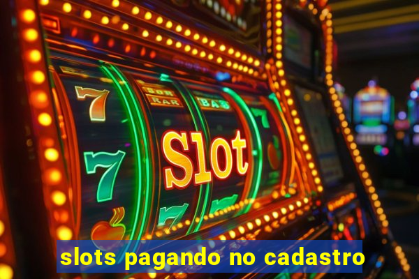 slots pagando no cadastro